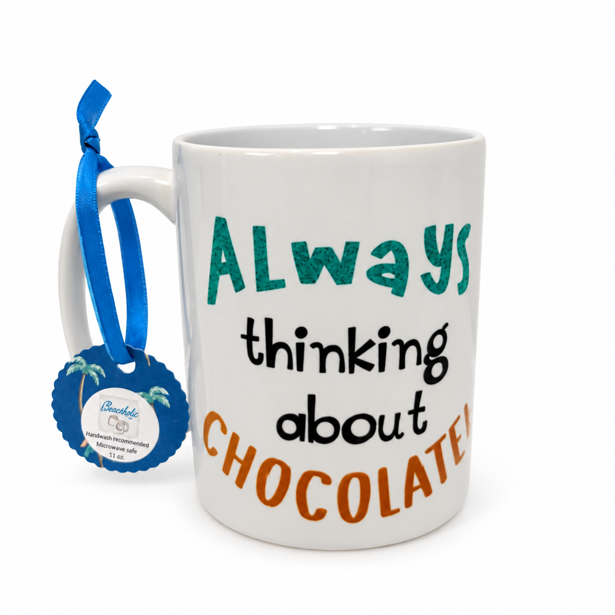 15 oz Mug - 'Always thinking about Chocolate!'